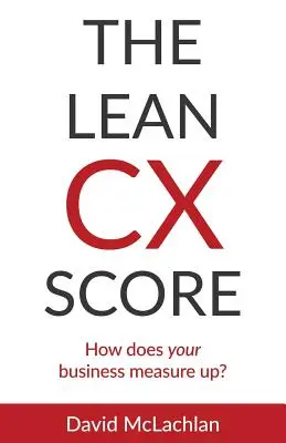 Lean CX Score: Jak wypada Twoja firma? - The Lean CX Score: How does your business measure up?