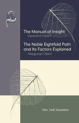 Podręcznik wglądu i Szlachetna Ośmioraka Ścieżka i jej czynniki wyjaśnione - The Manual of Insight and The Noble Eightfold Path and Its Factors Explained