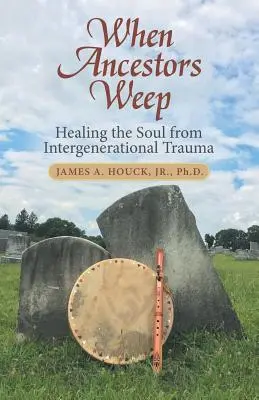 Kiedy przodkowie płaczą: Uzdrawianie duszy z międzypokoleniowej traumy - When Ancestors Weep: Healing the Soul from Intergenerational Trauma