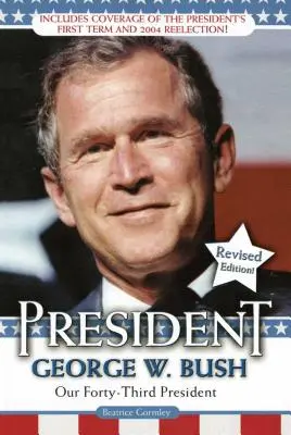 Prezydent George W. Bush: Nasz czterdziesty trzeci prezydent - President George W. Bush: Our Forty-Third President