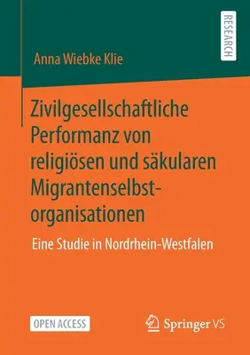 Zivilgesellschaftliche Performanz Von Religisen Und Skularen Migrantenselbstorganisationen: Eine Studie in Nordrhein-Westfalen