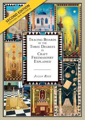Wyjaśnienie tablic trzech stopni w masonerii rzemieślniczej: Wydanie drugie - Tracing Boards of the Three Degrees in Craft Freemasonry Explained: Second Edition