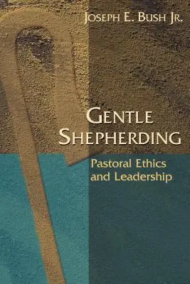 Łagodne pasterstwo: Etyka pasterska i przywództwo - Gentle Shepherding: Pastoral Ethics and Leadership