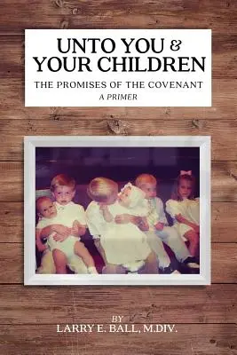 Dla ciebie i twoich dzieci: Obietnice Przymierza - Unto You and Your Children: The Promises of the Covenant