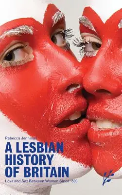 Lesbijska historia Wielkiej Brytanii: Miłość i seks między kobietami od 1500 roku - A Lesbian History of Britain: Love and Sex Between Women Since 1500