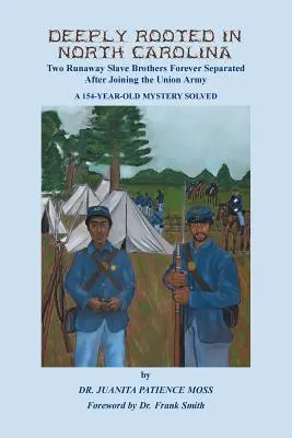 Głęboko zakorzenione w Karolinie Północnej: Dwóch zbiegłych braci niewolników na zawsze rozdzielonych po wstąpieniu do armii Unii - Deeply Rooted in North Carolina: Two Runaway Slave Brothers Forever Separated After Joining the Union Army