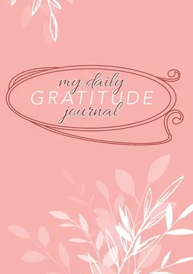 My Daily Gratitude Journal: (Mauve Floral) 52-tygodniowy przewodnik po wdzięczności - My Daily Gratitude Journal: (Mauve Floral) A 52-Week Guide to Becoming Grateful