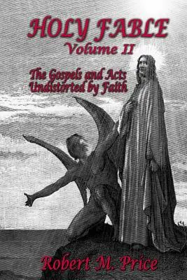 Święta bajka tom 2: Ewangelie i Dzieje Apostolskie niezniekształcone przez wiarę - Holy Fable Volume 2: The Gospels and Acts Undistorted by Faith