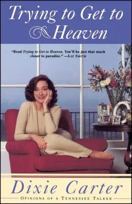 Próbując dostać się do nieba: Opinie gaduły z Tennessee - Trying to Get to Heaven: Opinions of a Tennessee Talker