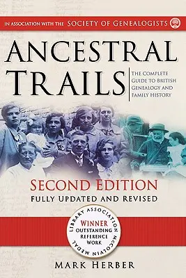 Ancestral Trails: Kompletny przewodnik po brytyjskiej genealogii i historii rodziny. Wydanie drugie, w pełni zaktualizowane i poprawione - Ancestral Trails: The Complete Guide to British Genealogy and Family History. Second Edition, Fully Updated and Revised