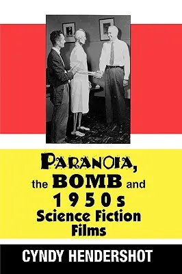 Paranoja, bomba i filmy science fiction z lat 50. XX wieku - Paranoia, the Bomb, and 1950s Science Fiction Films