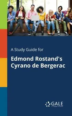 Przewodnik do studiowania Cyrano De Bergerac Edmonda Rostanda - A Study Guide for Edmond Rostand's Cyrano De Bergerac