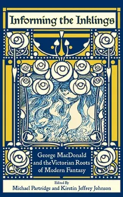 Informing the Inklings: George MacDonald i wiktoriańskie korzenie współczesnej fantastyki - Informing the Inklings: George MacDonald and the Victorian Roots of Modern Fantasy