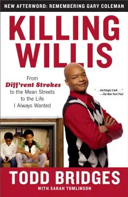 Killing Willis: Od Diff'rent Strokes przez Mean Streets do życia, którego zawsze pragnąłem - Killing Willis: From Diff'rent Strokes to the Mean Streets to the Life I Always Wanted
