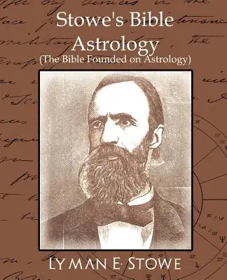 Astrologia biblijna Stowe'a (Biblia oparta na astrologii) - Stowe's Bible Astrology (the Bible Founded on Astrology)