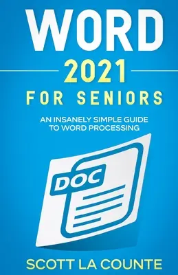 Word 2021 dla seniorów: Niezwykle prosty przewodnik po przetwarzaniu tekstu - Word 2021 For Seniors: An Insanely Simple Guide to Word Processing