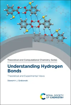 Zrozumieć wiązania wodorowe: Poglądy teoretyczne i eksperymentalne - Understanding Hydrogen Bonds: Theoretical and Experimental Views
