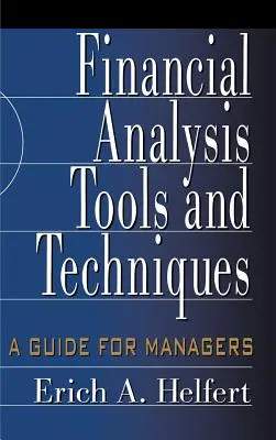 Narzędzia i techniki analizy finansowej: Przewodnik dla menedżerów - Financial Analysis Tools and Techniques: A Guide for Managers