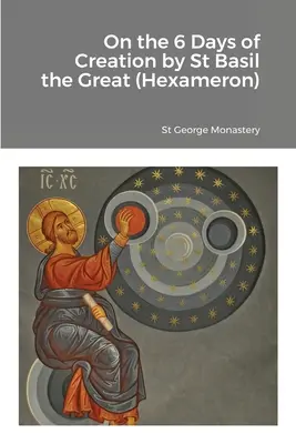 O 6 dniach stworzenia autorstwa świętego Bazylego Wielkiego (Heksameron) - On the 6 Days of Creation by St Basil the Great (Hexameron)