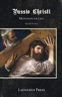 Passio Christi: Medytacje na Wielki Post - Passio Christi: Meditations for Lent