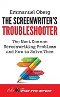 Poradnik scenarzysty: Najczęstsze problemy z pisaniem scenariuszy i sposoby ich rozwiązywania - The Screenwriter's Troubleshooter: The Most Common Screenwriting Problems and How to Solve Them