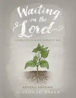 Czekając na Pana: Znalezienie Tego, Który Jest Wart Czekania Wydanie drugie - Waiting on the Lord: Finding the One Who Is Worth the Wait Second Edition