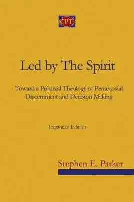 Prowadzeni przez Ducha: W kierunku praktycznej teologii zielonoświątkowego rozeznawania i podejmowania decyzji - Led by the Spirit: Toward a Practical Theology of Pentecostal Discernment and Decision Making