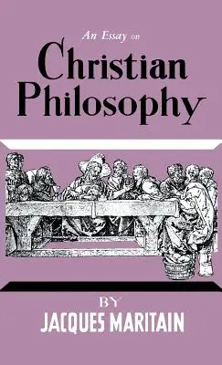 Esej o filozofii chrześcijańskiej - An Essay on Christian Philosophy