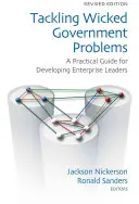 Rozwiązywanie poważnych problemów rządowych: Praktyczny przewodnik dla rozwijających się liderów przedsiębiorstw - Tackling Wicked Government Problems: A Practical Guide for Developing Enterprise Leaders
