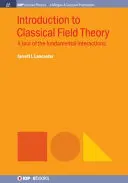 Wprowadzenie do klasycznej teorii pola: Wycieczka po podstawowych oddziaływaniach - Introduction to Classical Field Theory: A Tour of the Fundamental Interactions