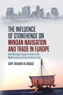 Wpływ Stonehenge na minojską żeglugę i handel w Europie: jak miedź z Michigan pojawiła się w basenie Morza Śródziemnego w epoce brązu - The Influence of Stonehenge on Minoan Navigation and Trade in Europe: How Michigan Copper Arrived in the Mediterranean During the Bronze Age