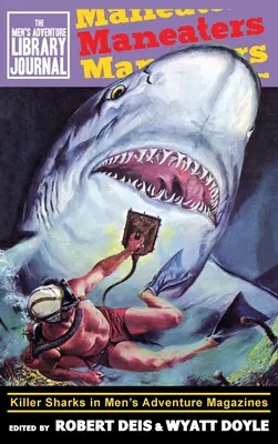 Grzywacze: Zabójcze rekiny w męskich magazynach przygodowych - Maneaters: Killer Sharks in Men's Adventure Magazines