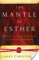 Płaszcz Estery: Odkrywanie mocy wstawiennictwa - The Mantle of Esther: Discovering the Power of Intercession