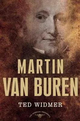 Martin Van Buren: The American Presidents Series: Ósmy prezydent, 1837-1841 - Martin Van Buren: The American Presidents Series: The 8th President, 1837-1841