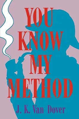 Znasz moją metodę: Nauka o detektywie - You Know My Method: The Science of the Detective