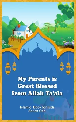 Moi rodzice są wielce błogosławieni od Allaha Ta'ala - My Parents is Great Blessed from Allah Ta'ala