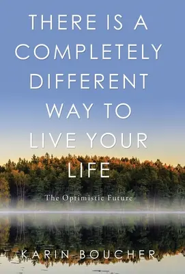 Jest zupełnie inny sposób na życie: Optymistyczna przyszłość - There Is a Completely Different Way to Live Your Life: The Optimistic Future