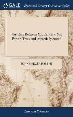 Sprawa między panem Cantem a panem Porterem, prawdziwie i bezstronnie przedstawiona - The Case Between Mr. Cant and Mr. Porter, Truly and Impartially Stated