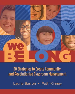 We Belong: 50 strategii tworzenia społeczności i rewolucji w zarządzaniu klasą - We Belong: 50 Strategies to Create Community and Revolutionize Classroom Management