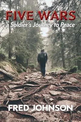 Pięć wojen: podróż żołnierza do pokoju - Five Wars: A Soldier's Journey to Peace