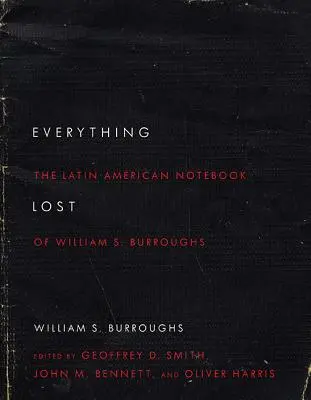 Wszystko stracone: Latynoamerykański notatnik Williama S. Burroughsa, wydanie poprawione - Everything Lost: The Latin American Notebook of William S. Burroughs, Revised Edition