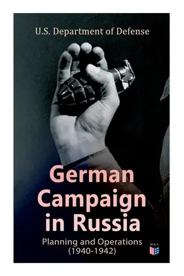 Niemiecka kampania w Rosji: Planowanie i operacje (1940-1942): WW2: Strategic & Operational Planning: Directive Barbarossa, The Initial Operatio - German Campaign in Russia: Planning and Operations (1940-1942): WW2: Strategic & Operational Planning: Directive Barbarossa, The Initial Operatio