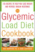 The Glycemic-Load Diet Cookbook: 150 przepisów, które pomogą Ci schudnąć i odwrócić insulinooporność - The Glycemic-Load Diet Cookbook: 150 Recipes to Help You Lose Weight and Reverse Insulin Resistance