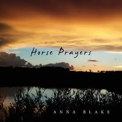 Modlitwy koni: Wiersze z prerii - Horse Prayers: Poems from the Prairie