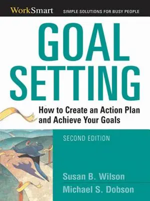 Wyznaczanie celów: Jak stworzyć plan działania i osiągnąć swoje cele? - Goal Setting: How to Create an Action Plan and Achieve Your Goals