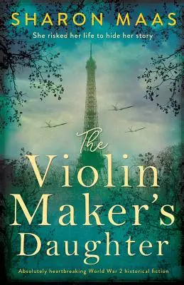 Córka lutnika: Absolutnie rozdzierająca serce fikcja historyczna z czasów II wojny światowej - The Violin Maker's Daughter: Absolutely heartbreaking World War 2 historical fiction
