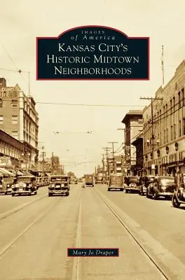 Historyczne dzielnice Midtown w Kansas City - Kansas City's Historic Midtown Neighborhoods
