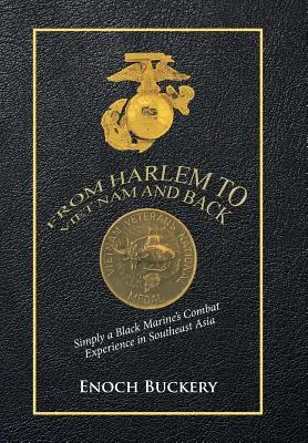 Z Harlemu do Wietnamu i z powrotem: Doświadczenia bojowe czarnoskórego żołnierza piechoty morskiej w Azji Południowo-Wschodniej - From Harlem to Viet Nam and Back: Simply a Black Marine's Combat Experience in Southeast Asia