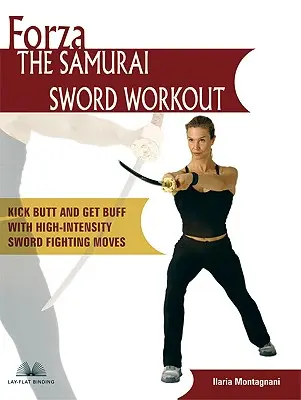 Forza the Samurai Sword Workout: Kopnij w tyłek i nabierz masy dzięki intensywnym ruchom walki mieczem - Forza the Samurai Sword Workout: Kick Butt and Get Buff with High-Intensity Sword Fighting Moves
