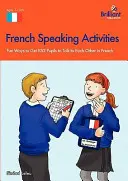 Ćwiczenia z języka francuskiego - zabawne sposoby na zachęcenie uczniów do rozmawiania ze sobą po francusku - French Speaking Activities-Fun Ways to Get Pupils to Talk to Each Other in French